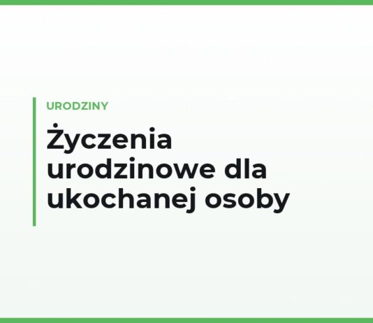 Życzenia urodzinowe dla ukochanej osoby — własnymi słowami, czułe i krótkie